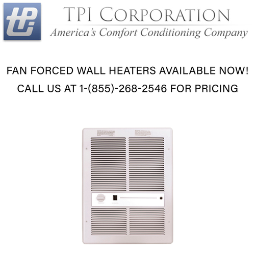 FAN-FORCED WALL HEATERS AVAILABLE PLEASE CALL FOR PRICING